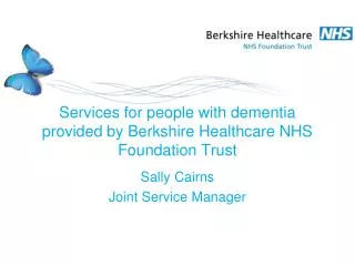 Services for people with dementia provided by Berkshire Healthcare NHS Foundation Trust
