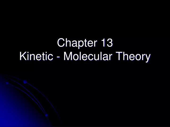 chapter 13 kinetic molecular theory