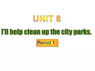 I’ll help clean up the city parks.
