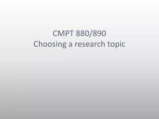 CMPT 880/890 Choosing a research topic