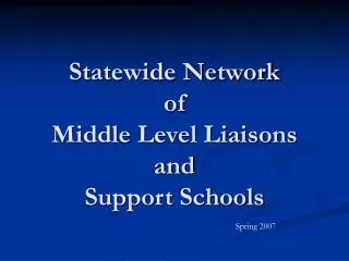 Statewide Network of Middle Level Liaisons and Support Schools