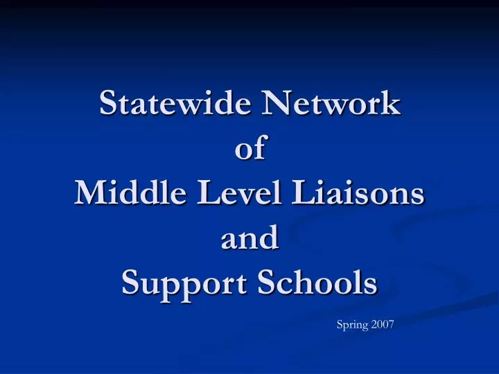 statewide network of middle level liaisons and support schools