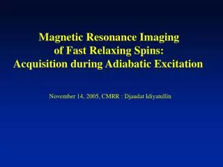 Magnetic Resonance Imaging of Fast Relaxing Spins: Acquisition during Adiabatic Excitation 