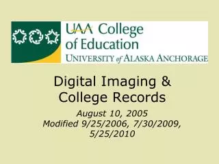 Digital Imaging &amp; College Records August 10, 2005 Modified 9/25/2006, 7/30/2009, 5/25/2010