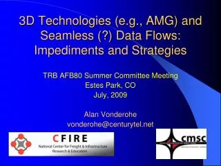 3D Technologies (e.g., AMG) and Seamless (?) Data Flows: Impediments and Strategies