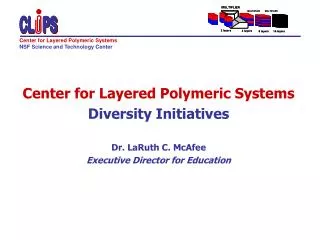 Center for Layered Polymeric Systems Diversity Initiatives Dr. LaRuth C. McAfee