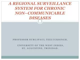 A REGIONAL SURVEILLANCE SYSTEM FOR CHRONIC NON–COMMUNICABLE DISEASES