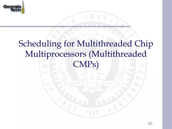 scheduling for multithreaded chip multiprocessors multithreaded cmps