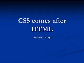 CSS comes after HTML