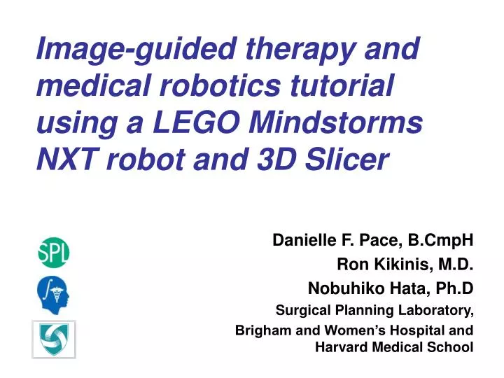 image guided therapy and medical robotics tutorial using a lego mindstorms nxt robot and 3d slicer