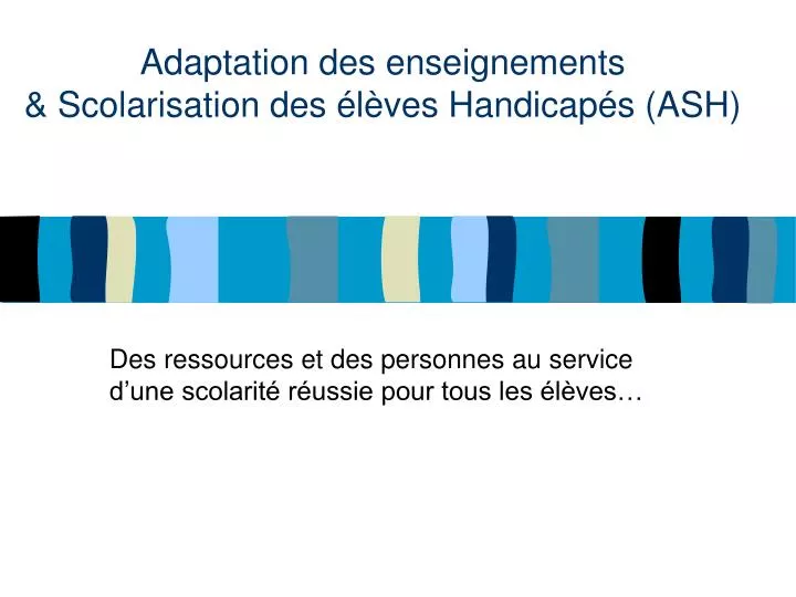 adaptation des enseignements scolarisation des l ves handicap s ash