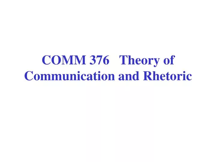 comm 376 theory of communication and rhetoric