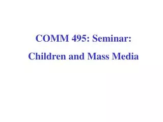 COMM 495: Seminar: Children and Mass Media