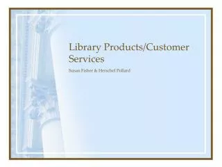 Library Products/Customer Services