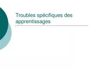 troubles sp cifiques des apprentissages