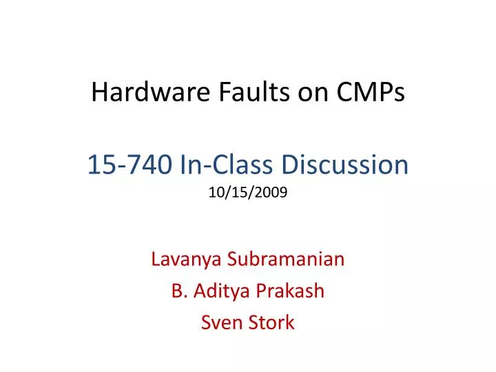 hardware faults on cmps 15 740 in class discussion 10 15 2009