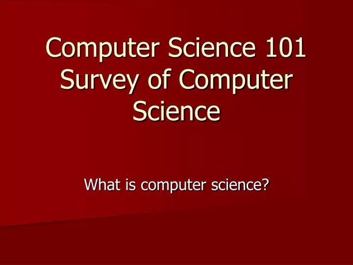 computer science 101 survey of computer science