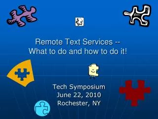 Remote Text Services -- What to do and how to do it!