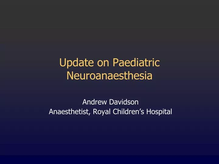 update on paediatric neuroanaesthesia