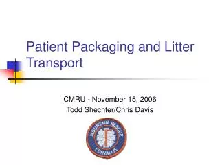 Patient Packaging and Litter Transport
