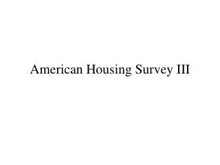American Housing Survey III