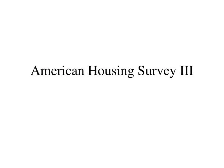 american housing survey iii