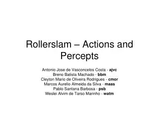 Rollerslam – Actions and Percepts