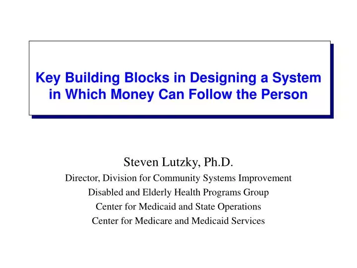 key building blocks in designing a system in which money can follow the person