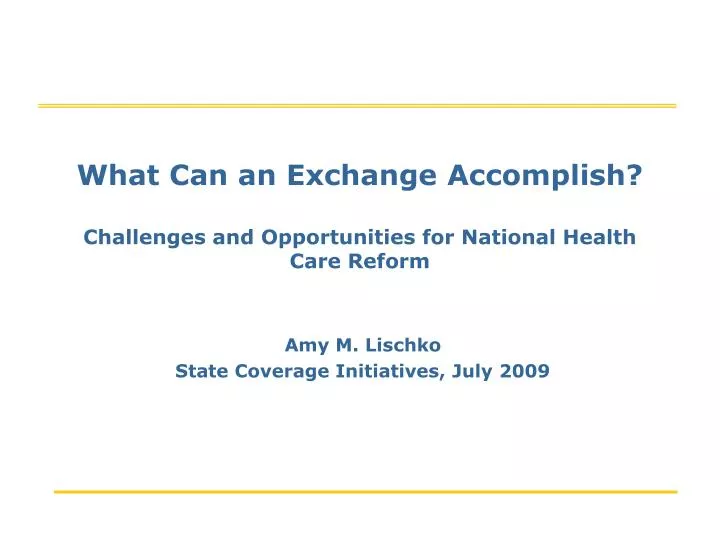 what can an exchange accomplish challenges and opportunities for national health care reform