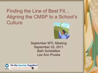 Finding the Line of Best Fit… Aligning the CMSP to a School’s Culture