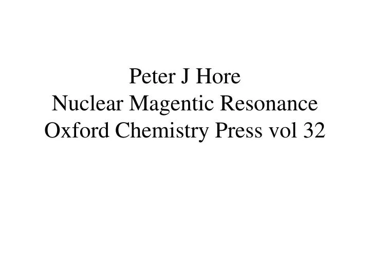 peter j hore nuclear magentic resonance oxford chemistry press vol 32