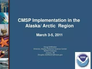 Doug DeMaster Director, Alaska Fisheries Science Center NOAA Fisheries Juneau, AK