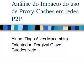 an lise do impacto do uso de proxy caches em redes p2p