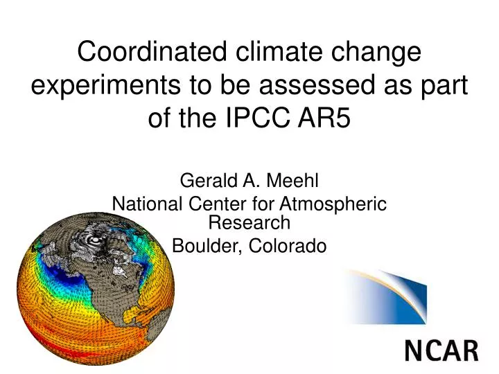 coordinated climate change experiments to be assessed as part of the ipcc ar5