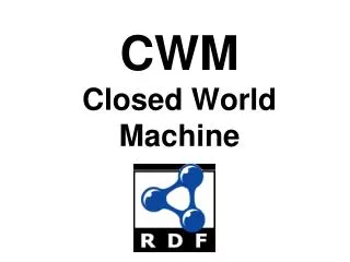 CWM Closed World Machine