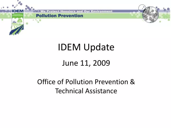 idem update june 11 2009 office of pollution prevention technical assistance