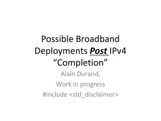 Possible Broadband Deployments Post IPv4 “Completion”