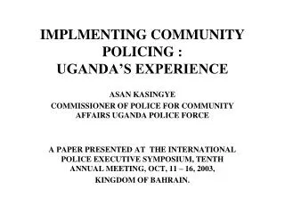 IMPLMENTING COMMUNITY POLICING : UGANDA’S EXPERIENCE