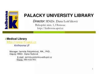 Medical Library lf.upol.cz Knihovna LF Manager : Jarmila Potomková , MA., PhD.