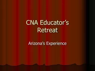 CNA Educator’s Retreat