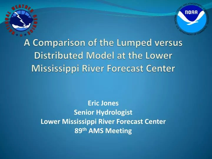 a comparison of the lumped versus distributed model at the lower mississippi river forecast center