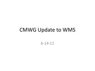 CMWG Update to WMS