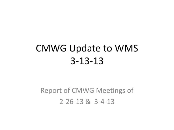 cmwg update to wms 3 13 13