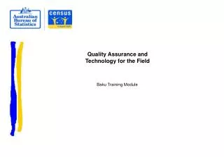 Quality Assurance and Technology for the Field