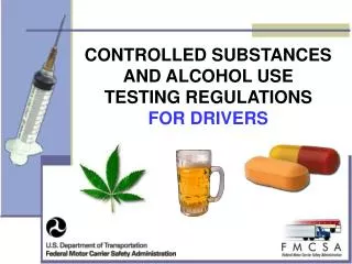 CONTROLLED SUBSTANCES AND ALCOHOL USE TESTING REGULATIONS FOR DRIVERS