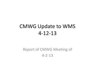 CMWG Update to WMS 4-12-13