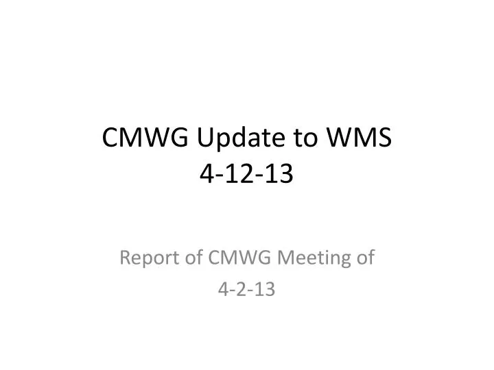 cmwg update to wms 4 12 13