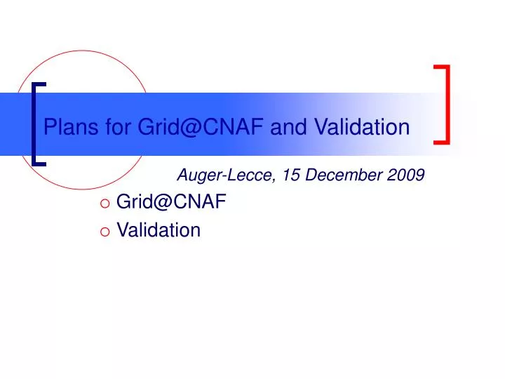 plans for grid@cnaf and validation
