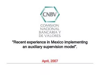 “Recent experience in Mexico implementing an auxiliary supervision model”. April, 2007