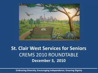 St. Clair West Services for Seniors CREMS 2010 ROUNDTABLE December 3, 2010
